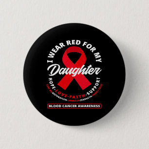 I Wear Red For My Daughter Blood Cancer Awareness 2 Inch Round Button