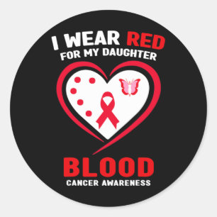 I Wear Red For My Daughter Blood Cancer Awareness Classic Round Sticker
