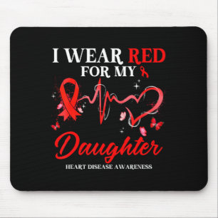 I Wear Red For My Daughter Heart Disease Awareness Mouse Pad