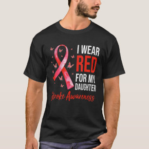 I Wear Red For My Daughter Stroke Awareness Surviv T-Shirt