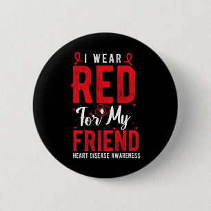 I Wear Red For My Friend Heart Disease Awareness M 2 Inch Round Button