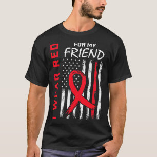 I Wear Red For My Friend Heart Disease Awareness U T-Shirt