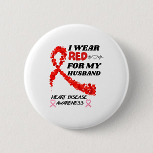 I Wear Red For My Husband Heart Disease Awareness 2 Inch Round Button