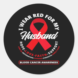 I Wear Red For My Husnd Blood Cancer Awareness 1 Classic Round Sticker