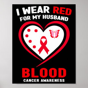 I Wear Red For My Husnd Blood Cancer Awareness 2  Poster
