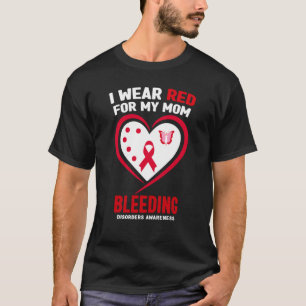 I Wear Red for My Mom Bleeding Disorders Awareness T-Shirt
