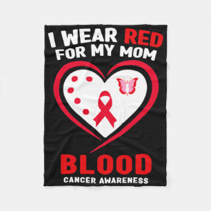 I Wear Red For My Mom Blood Cancer Awareness 1 Fleece Blanket