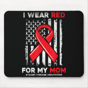 I Wear Red For My Mom Chd Heart Disease Awareness Mouse Pad
