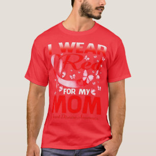 I Wear Red For My Mom Heart Disease Awareness (9) T-Shirt