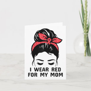 I Wear Red For My Mom Heart Disease Awareness Chd Card