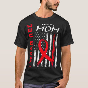 I Wear Red For My Mom Heart Disease Awareness Flag T-Shirt