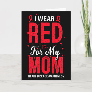 I Wear Red For My Mom Heart Disease Awareness Hear Card