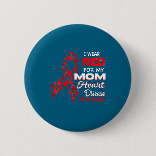 I Wear Red For My Mom Heart Disease Awareness Shir 2 Inch Round Button