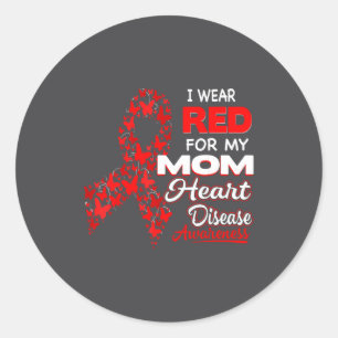 I Wear Red For My Mom Heart Disease Awareness Shir Classic Round Sticker