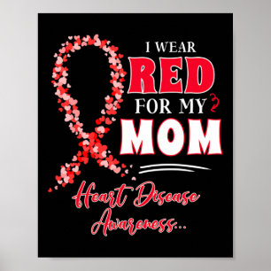 I Wear Red For My Mom Heart Disease Awareness Wome Poster