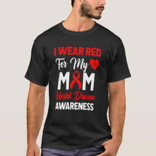 I Wear Red For My Mom Outfit Heart Disease Awarene T-Shirt