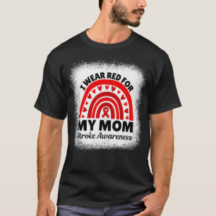 I Wear Red For My Mom Stroke Awareness Month Strok T-Shirt