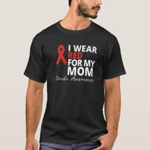 I Wear Red For My Mom Stroke Awareness Survivor Wa T-Shirt
