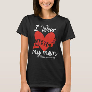 I Wear Red For My Mom Stroke Awareness Survivor Wa T-Shirt