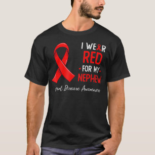 I wear Red for my Nephew Heart Disease awareness  T-Shirt