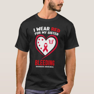 I Wear Red for My Sister Bleeding Disorders Awaren T-Shirt