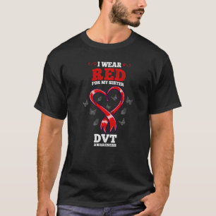 I Wear Red For My Sister Dvt Awareness Deep Vein T T-Shirt
