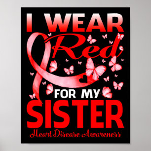 I Wear Red For My Sister Heart Disease Awareness  Poster
