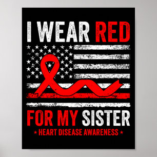 I Wear Red For My Sister Heart Disease Awareness U Poster