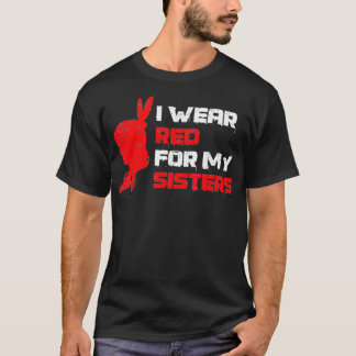 I Wear Red For My Sisters T-Shirt
