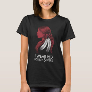 I Wear Red for My Sisters T-Shirt MMIW Awareness