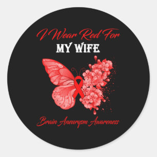 I Wear Red For My Wife Brain Aneurysm Awareness  Classic Round Sticker