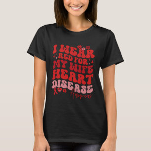 I Wear Red For My Wife Heart Disease Saying T-Shirt