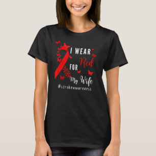 I Wear Red For My Wife Stroke Awareness Survivor W T-Shirt