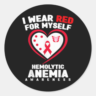 I Wear Red For Myself Hemolytic Anemia Awareness Classic Round Sticker