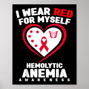 I Wear Red For Myself Hemolytic Anemia Awareness Poster