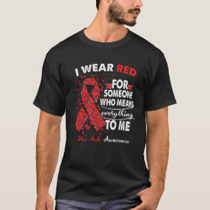 I Wear Red For Someone Means Everything HIV AIDS A T-Shirt