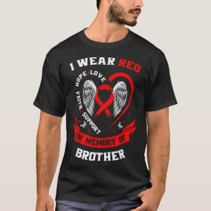 I Wear Red In Memory Of My Brother Heart Disease A T-Shirt