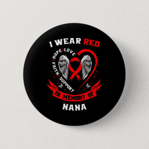 I Wear Red In Memory Of Nana Heart Disease Awarene 2 Inch Round Button