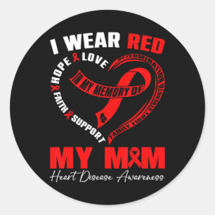 I Wear Red In My Memory Of My Mom Heart Disease Aw Classic Round Sticker