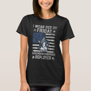 I Wear Red On Friday For Remember Everyone Deploye T-Shirt