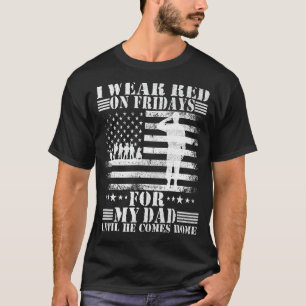 I wear Red on Fridays For my Dad Until She Comes h T-Shirt