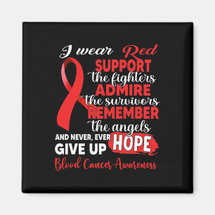 I Wear Red Support The Fighters Blood Cancer Aware Magnet