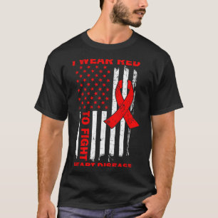 I Wear Red To Fight Heart Disease Awareness Americ T-Shirt
