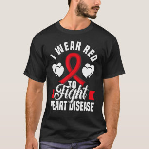 I Wear Red To Fight Heart Disease Awareness CHD Na T-Shirt