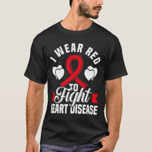 I Wear Red To Fight Heart Disease Awareness Chd Na T-Shirt