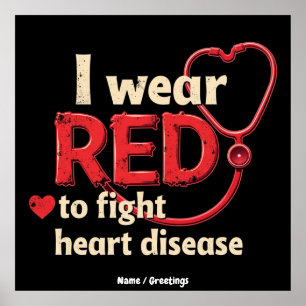I Wear Red to Fight Heart Disease Support National Poster