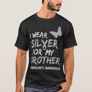 I WEAR SILVER FOR MY BROTHER PARKINSON'S DISEASE A T-Shirt