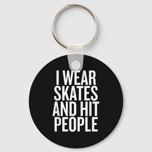 I Wear Skates And Hit People Funny Quote  Keychain (Front)