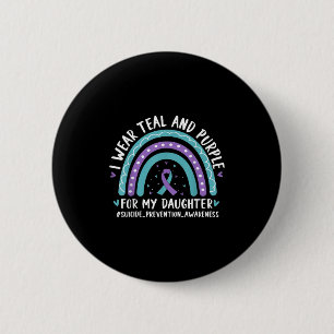 I Wear Teal & Purple For Daughter Suicide Prev 2 Inch Round Button