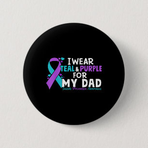 I Wear Teal &amp; Purple For My Dad Suicide Preven 2 Inch Round Button